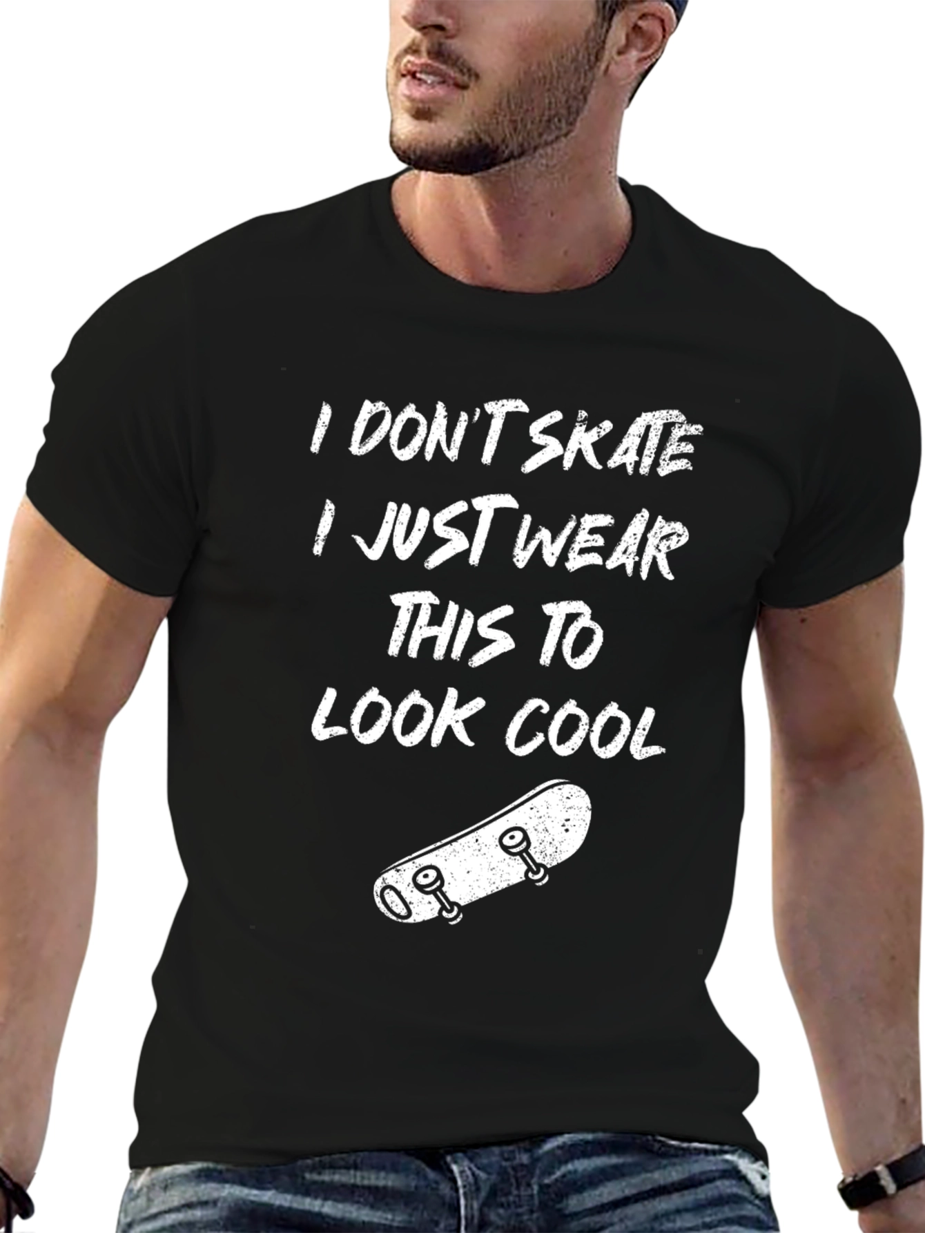 Cool Skater T-Shirt: I Dont Skate I Just Wear This To Look Cool