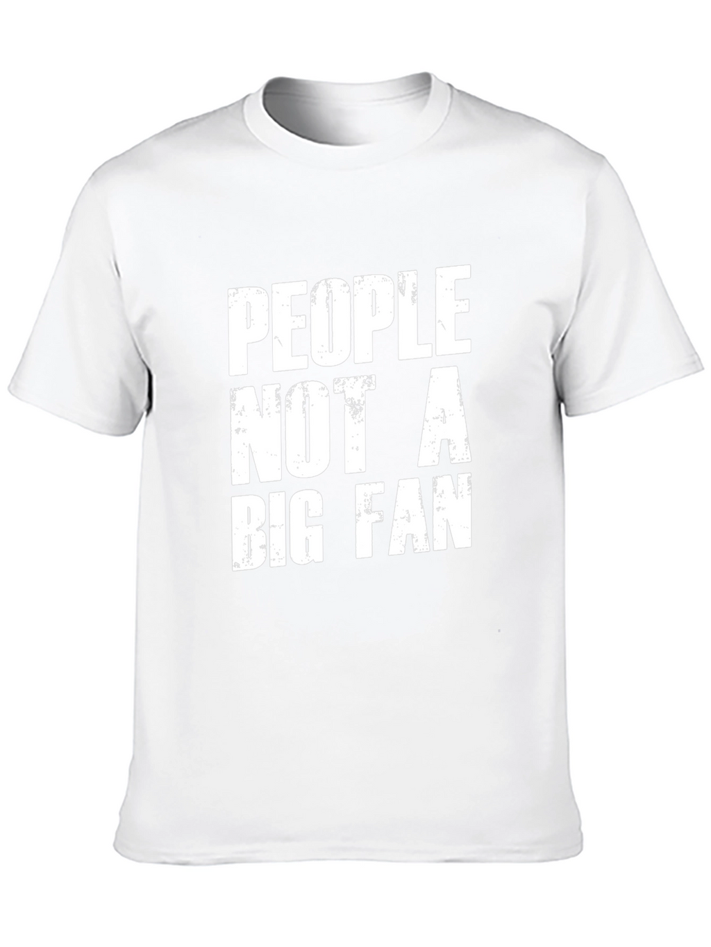 People Not A Big Fan Graphic Tee