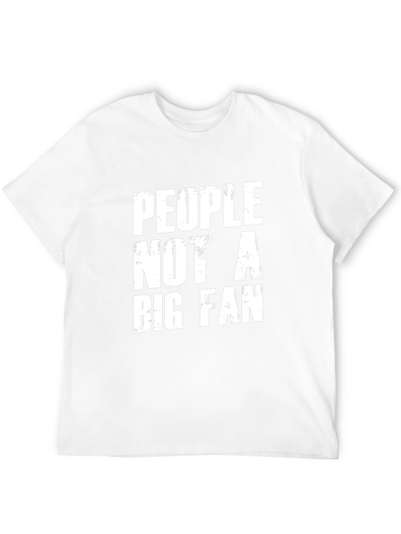 People Not A Big Fan Graphic Tee