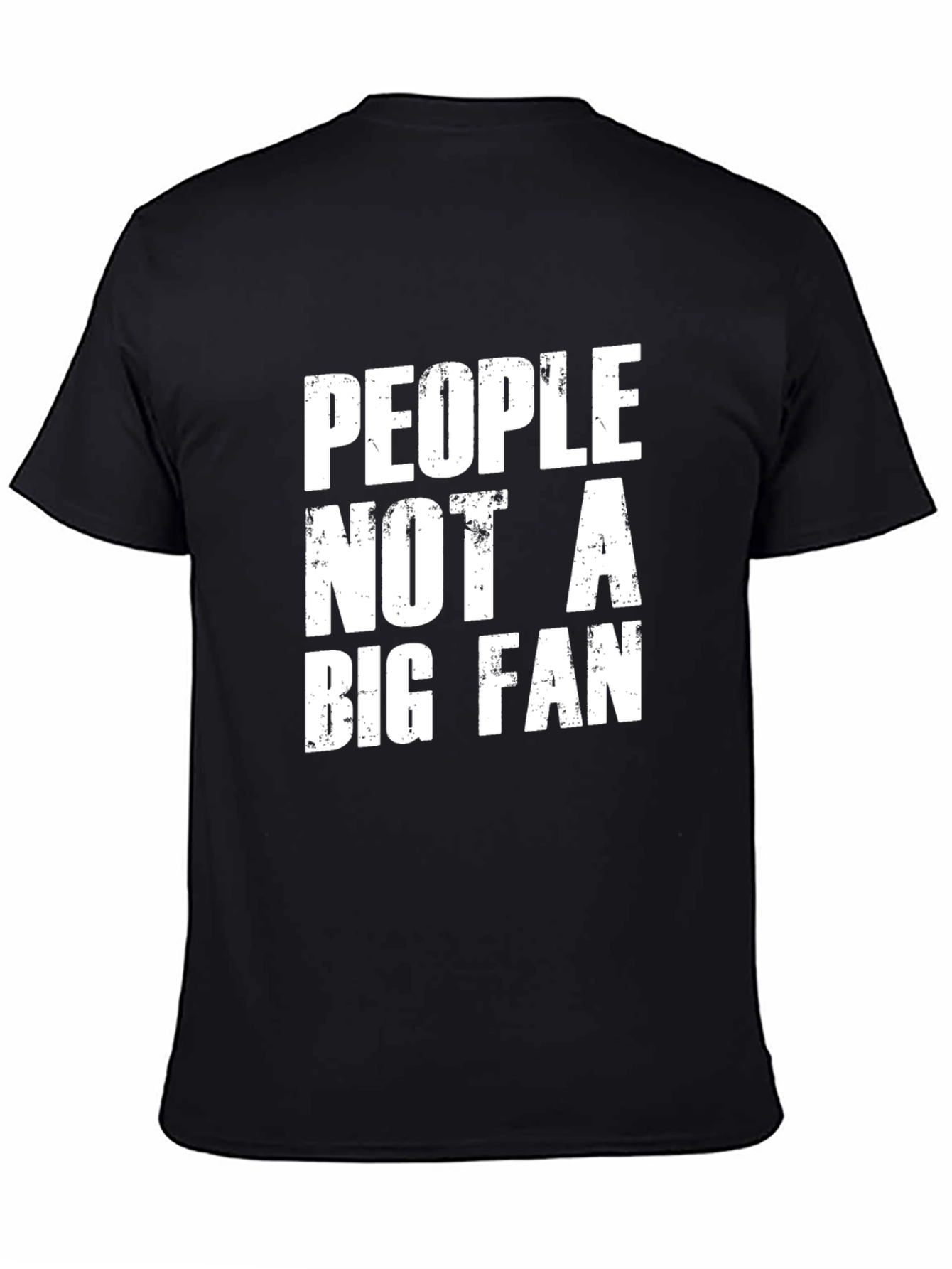 People Not A Big Fan Graphic Tee