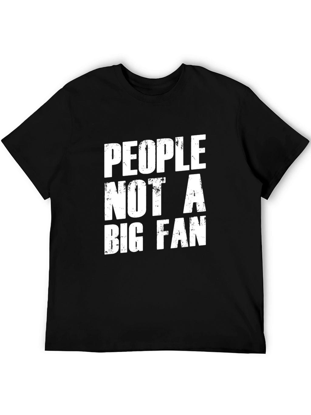 People Not A Big Fan Graphic Tee
