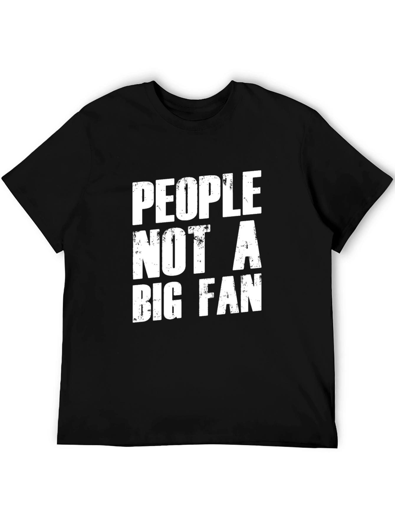People Not A Big Fan Graphic Tee