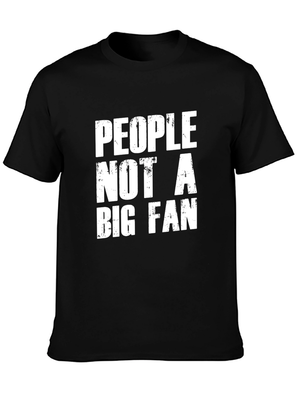 People Not A Big Fan Graphic Tee