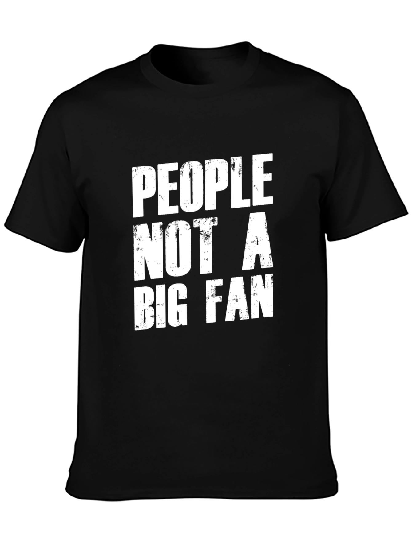 People Not A Big Fan Graphic Tee