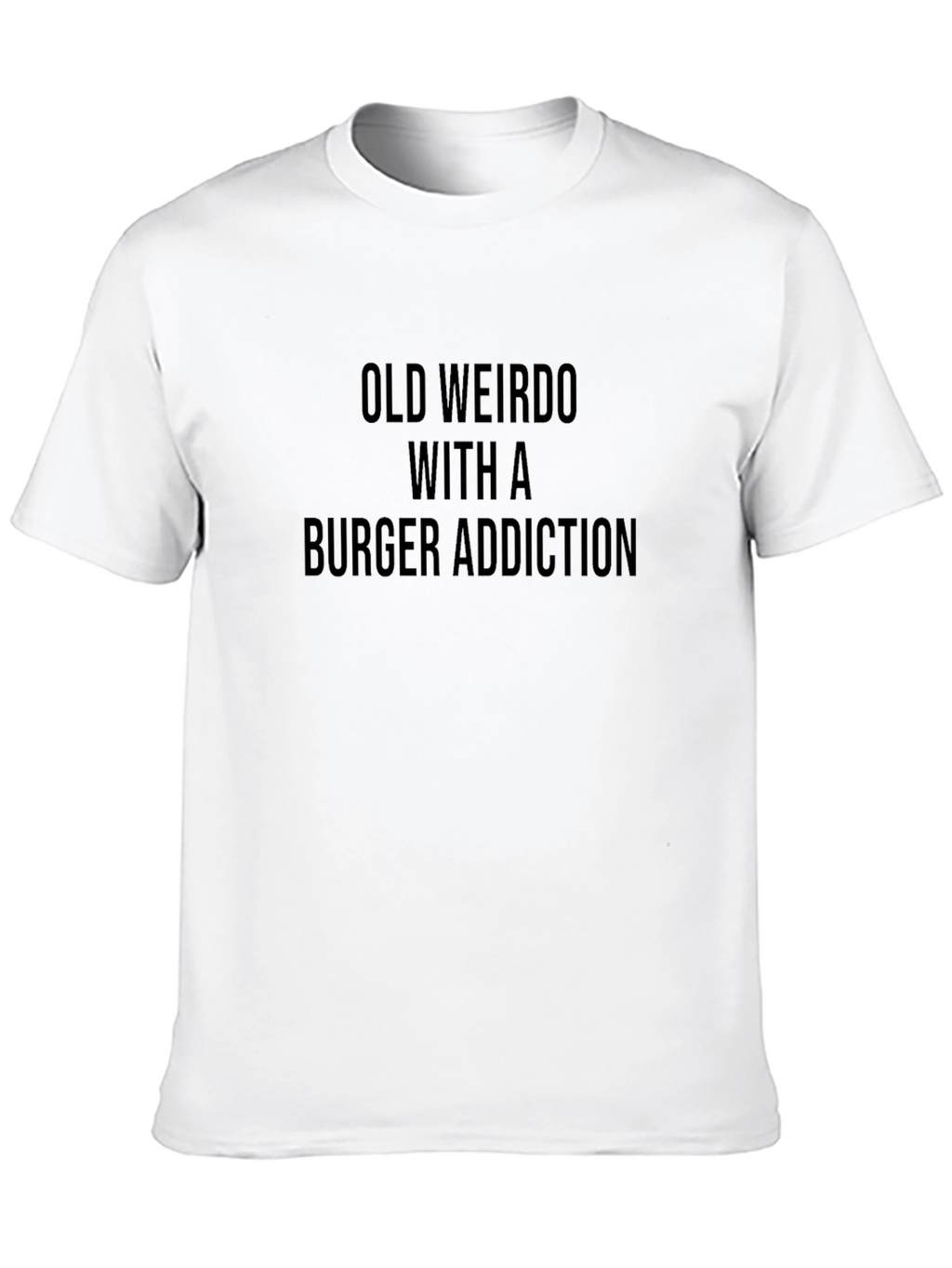 Old Weirdo Burger Addiction Funny Graphic Tee