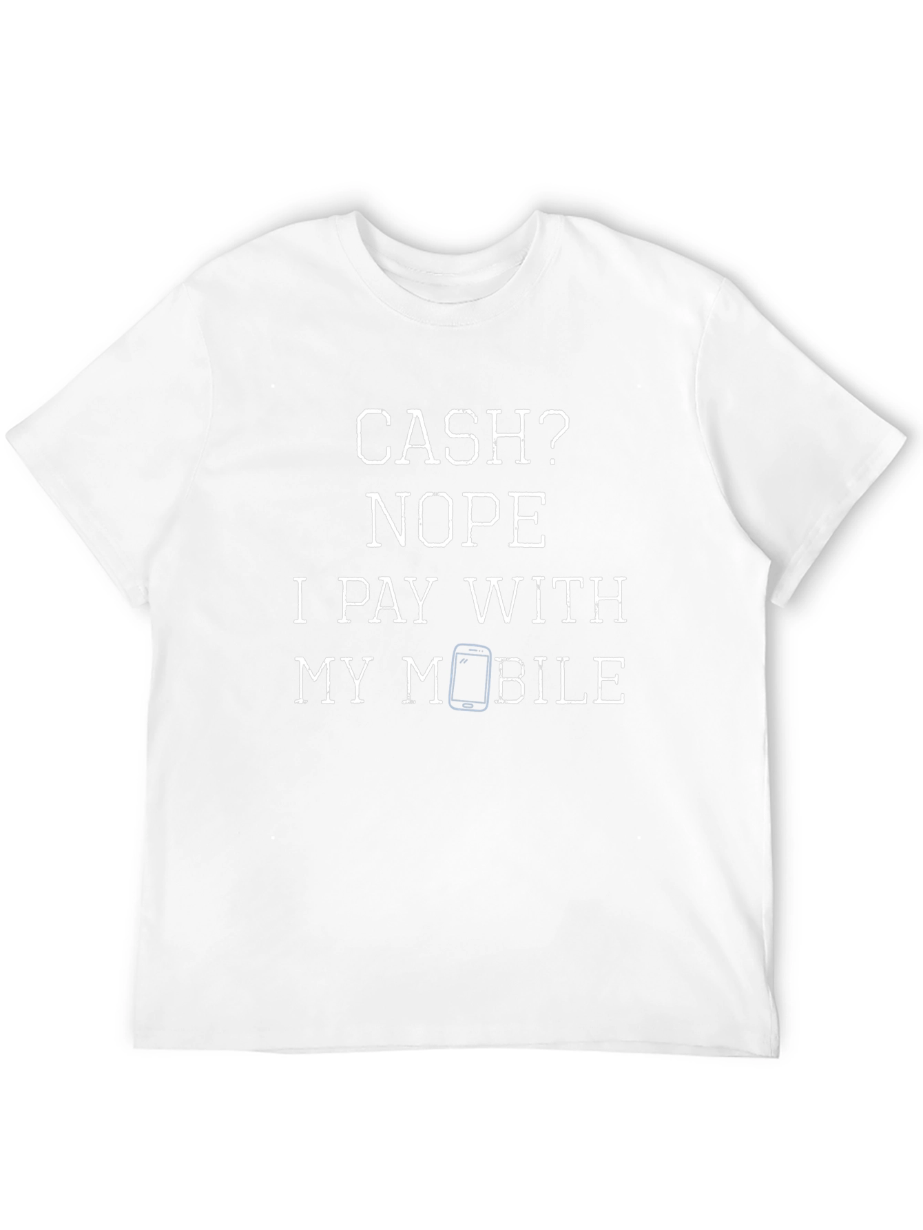 Cash? Nope Mobile Payment T-Shirt