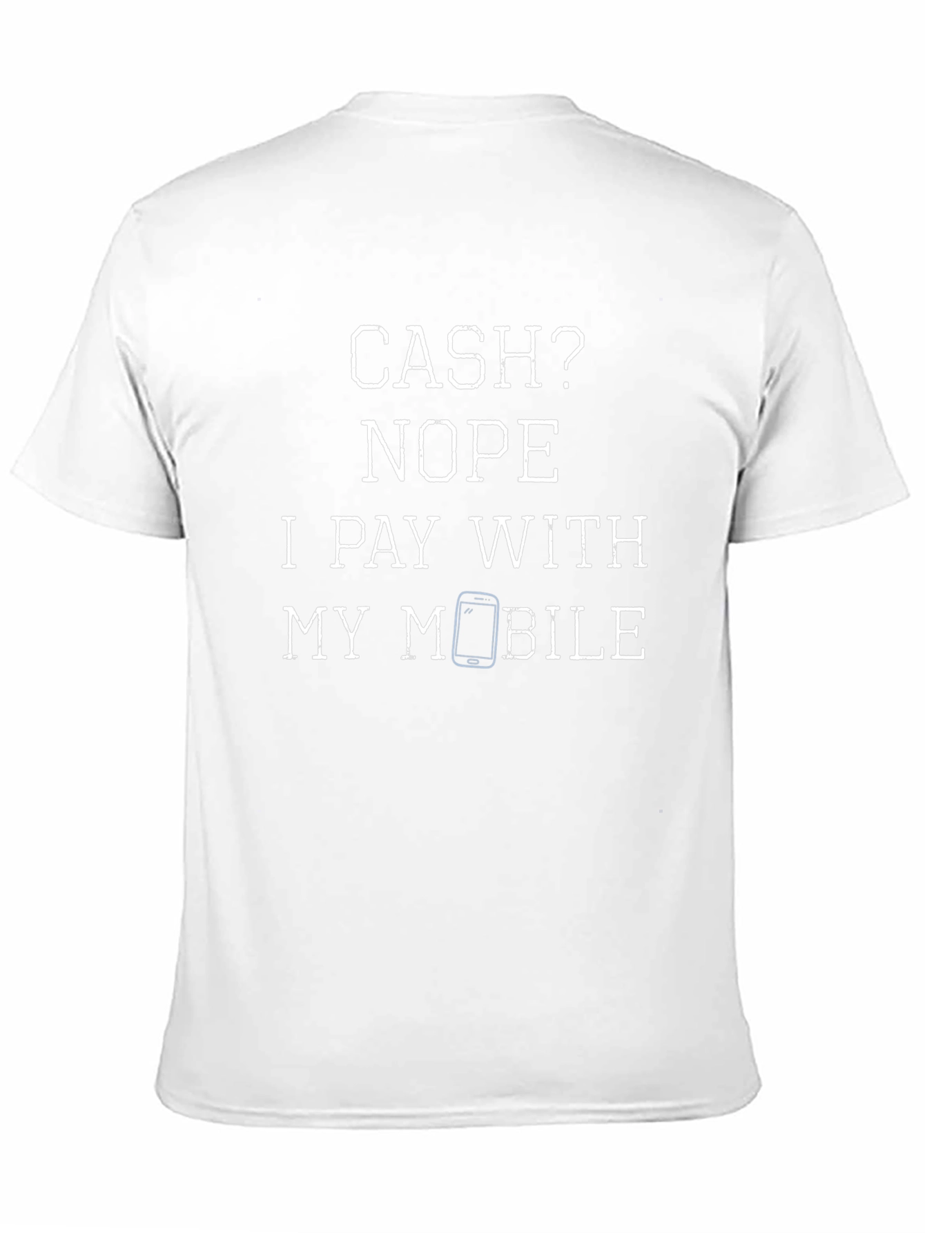 Cash? Nope Mobile Payment T-Shirt