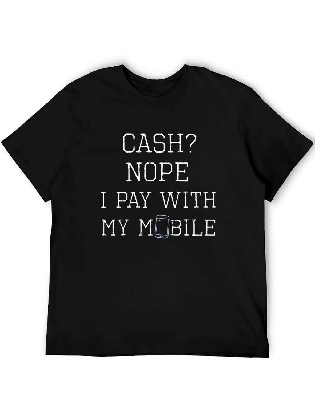 Cash? Nope Mobile Payment T-Shirt