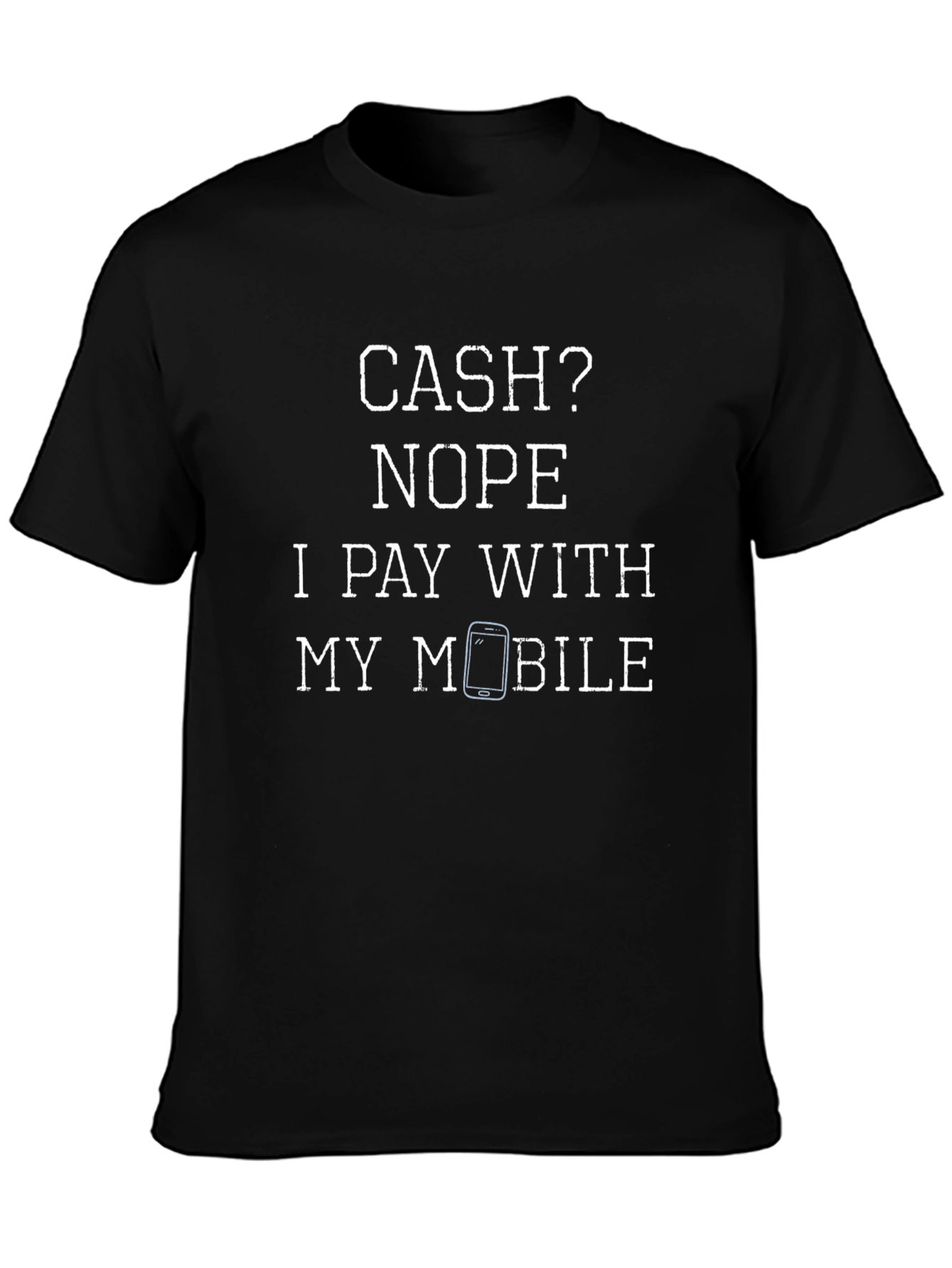 Cash? Nope Mobile Payment T-Shirt