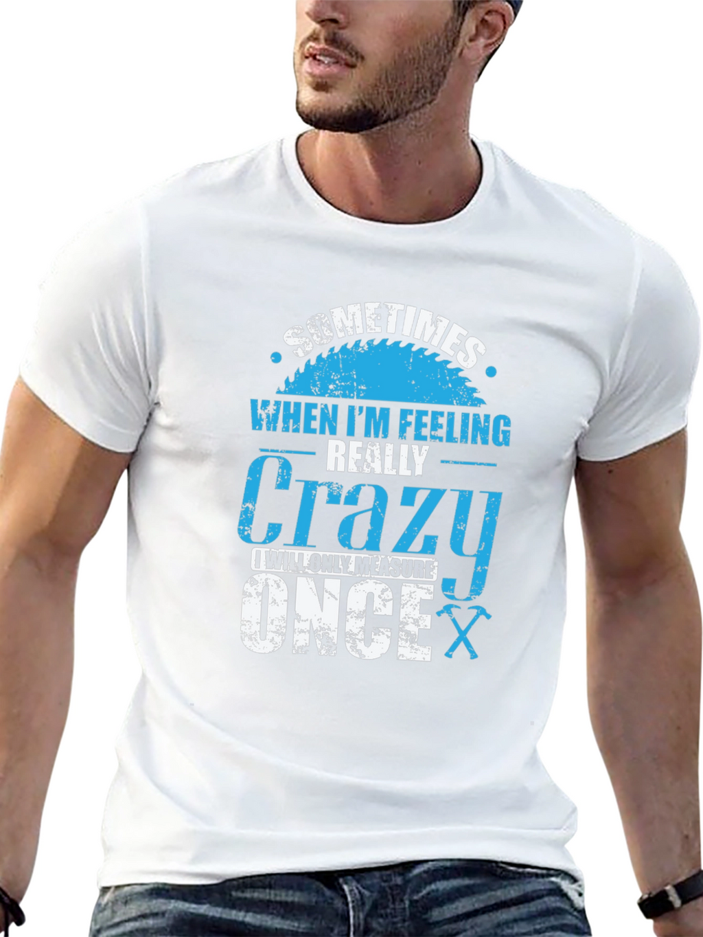 Crazy Carpenter T-Shirt: Measure Once