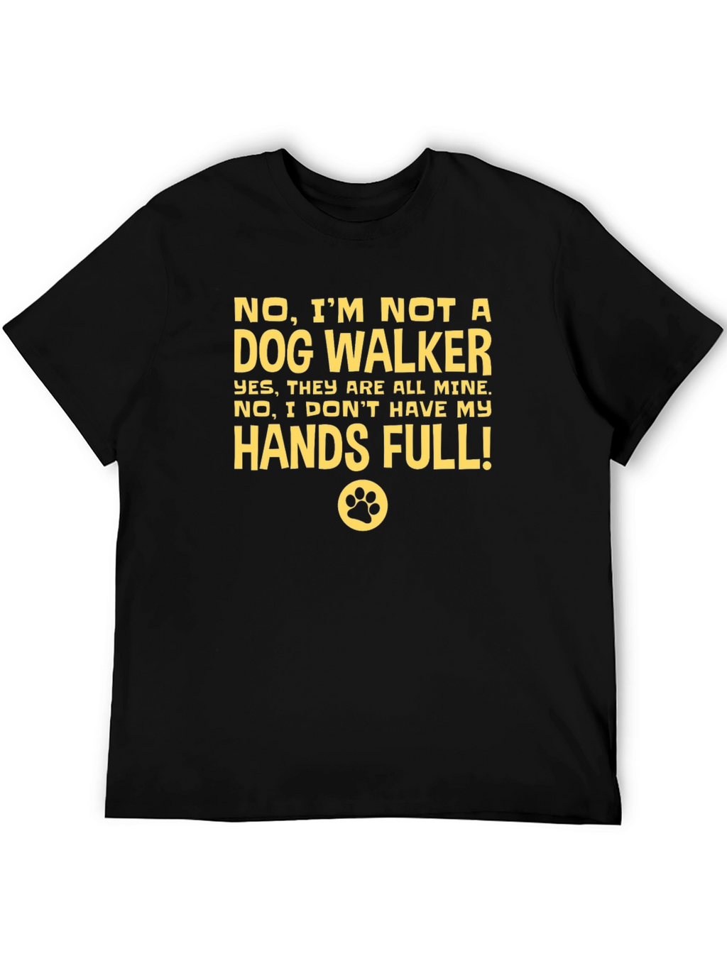 Dog Lover T-Shirt - Hands Full!