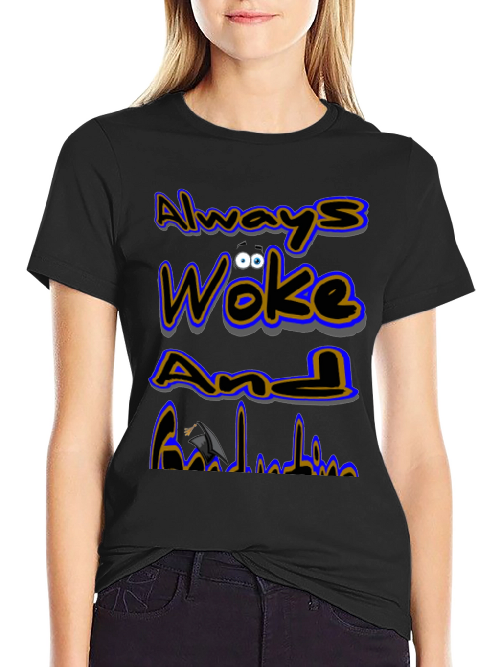 Always Woke Grad T-Shirt - Graduation Gift