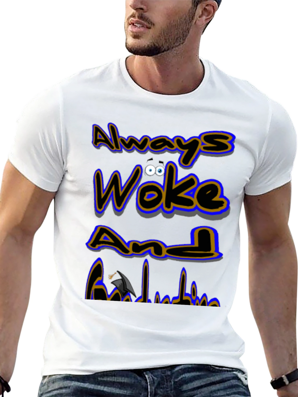 Always Woke Grad T-Shirt - Graduation Gift