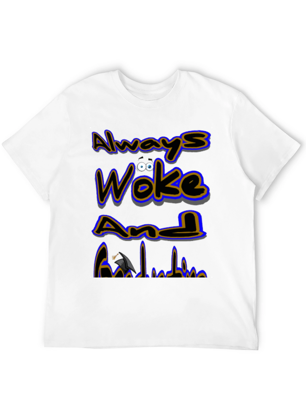 Always Woke Grad T-Shirt - Graduation Gift
