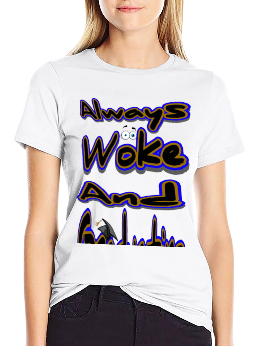 Always Woke Grad T-Shirt - Graduation Gift