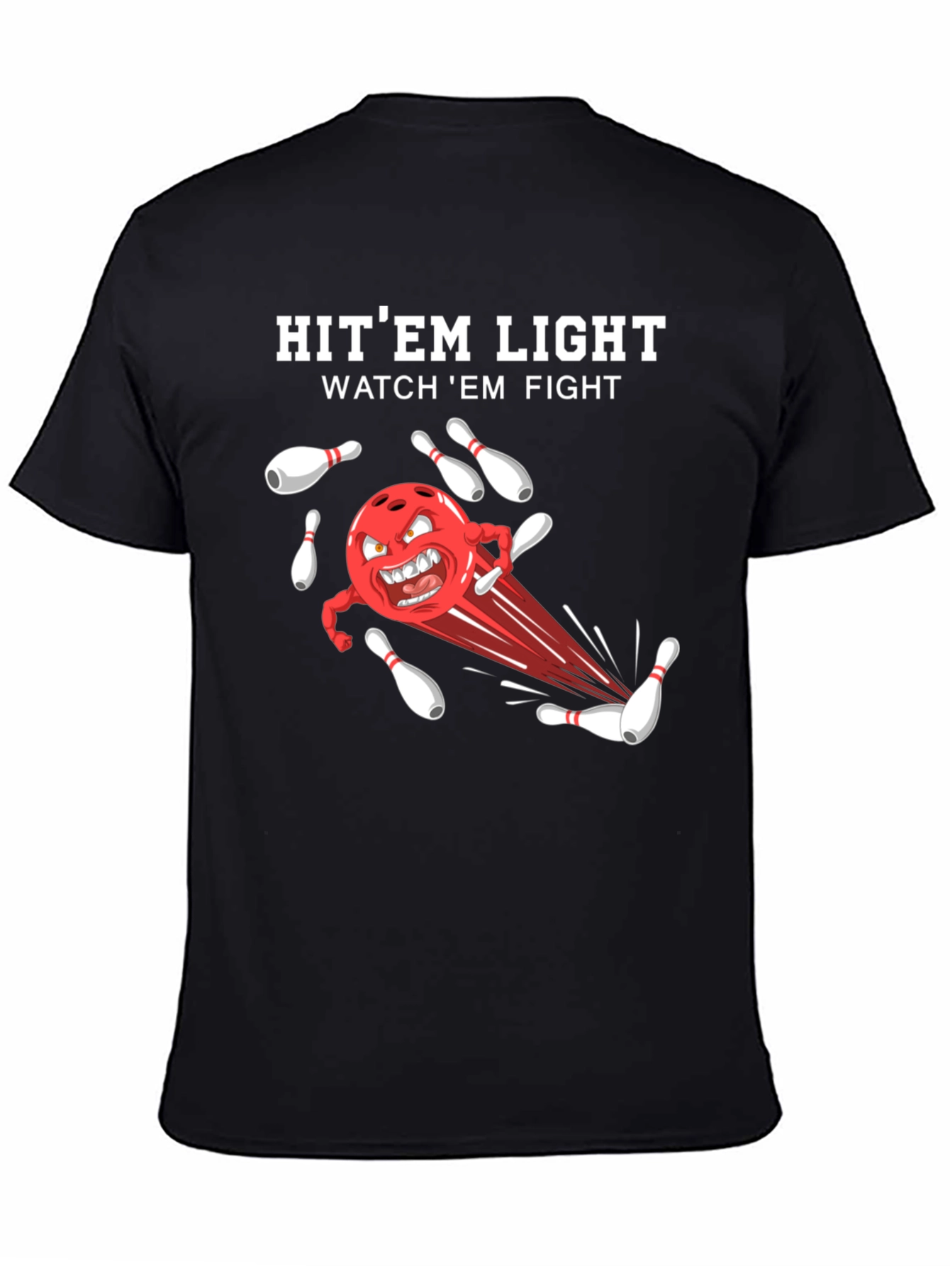 Bowling T-Shirt: Hit Em Light Watch Em Fight!