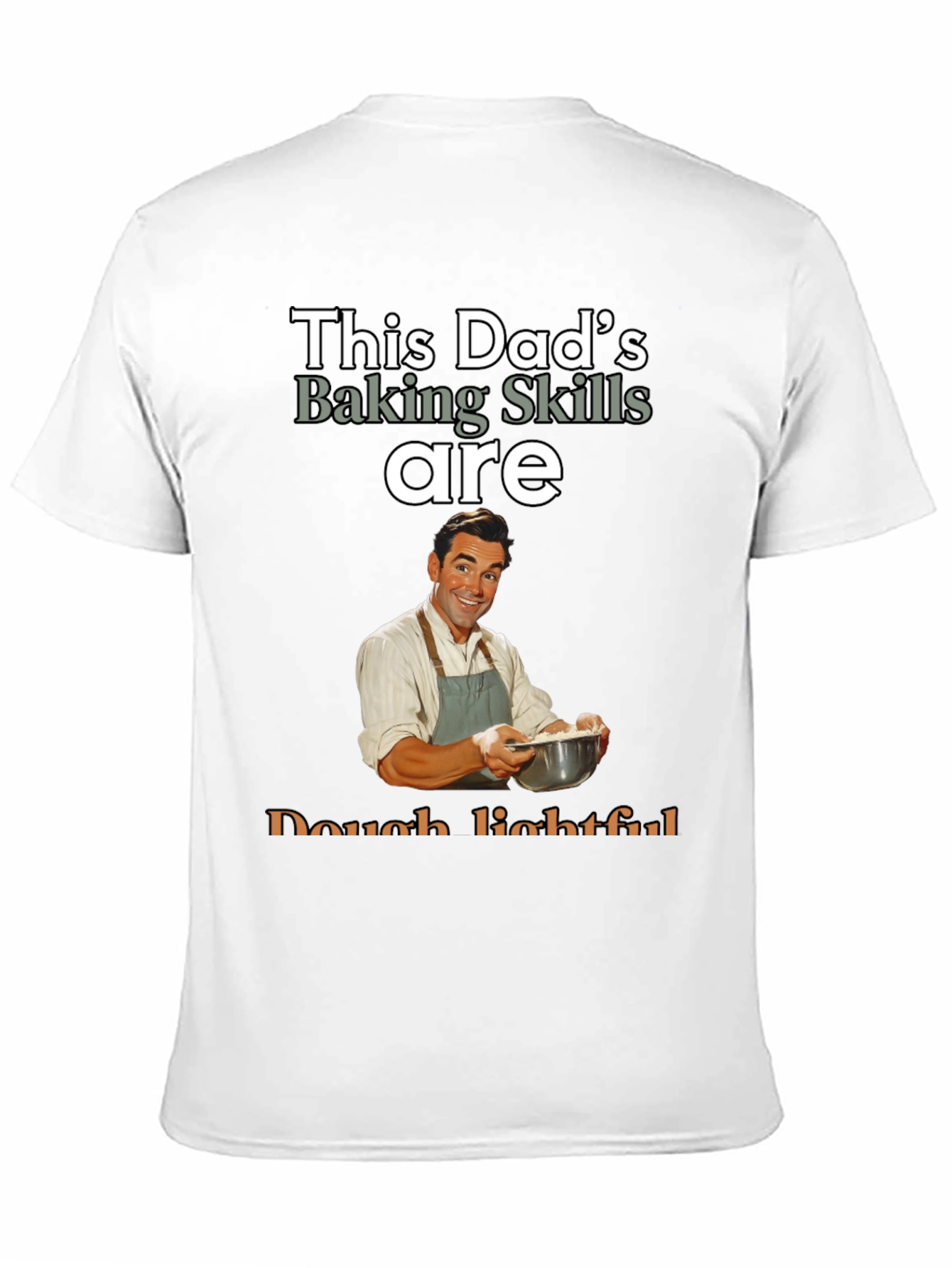 Dads Baking Skills T-Shirt - Dough-lightful Funny Tee