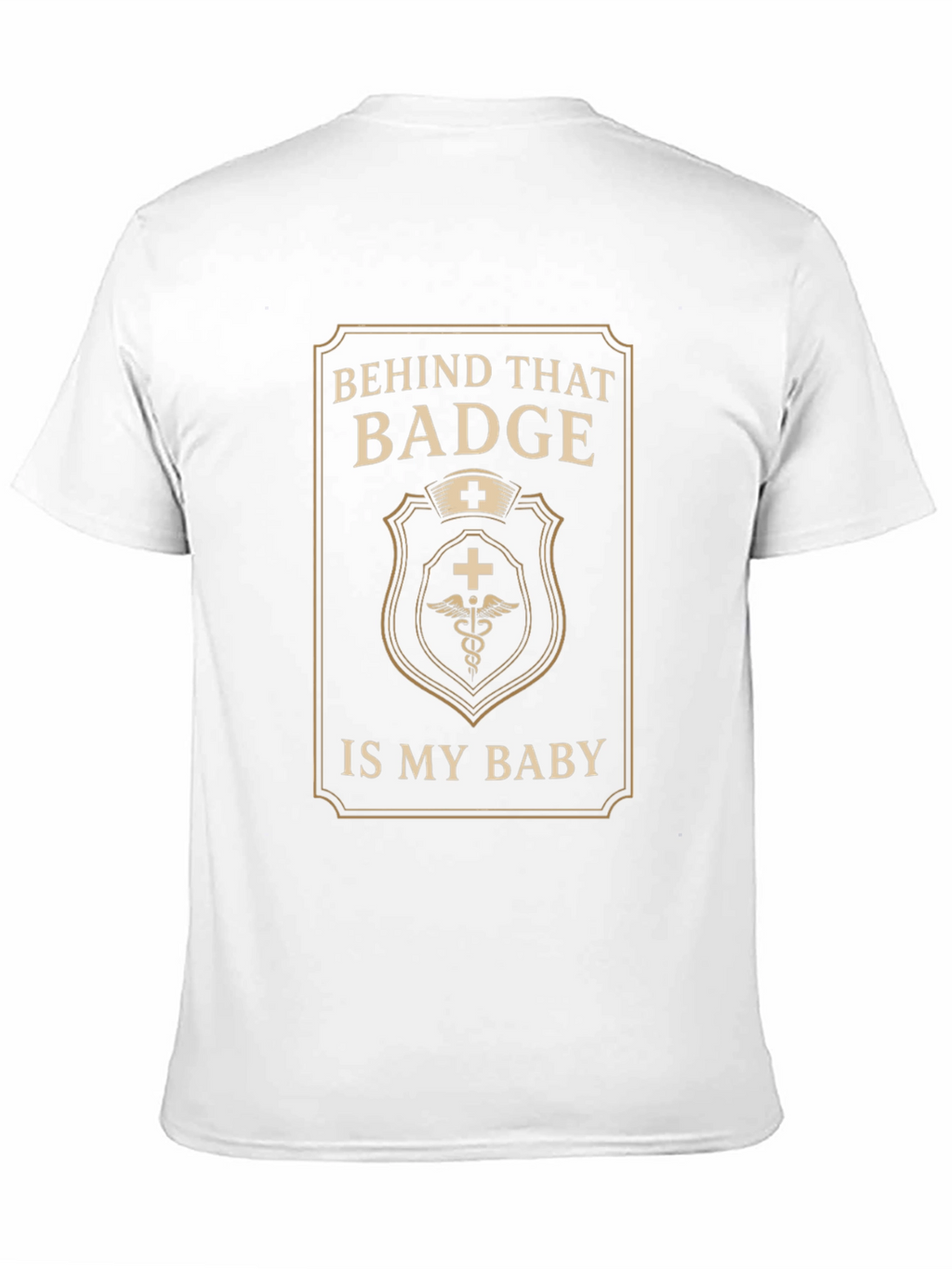 Behind That Badge Is My Baby T-Shirt