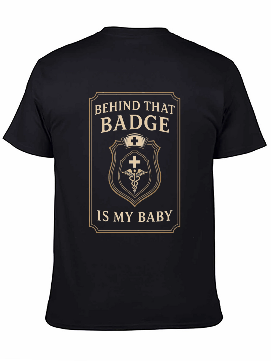 Behind That Badge Is My Baby T-Shirt