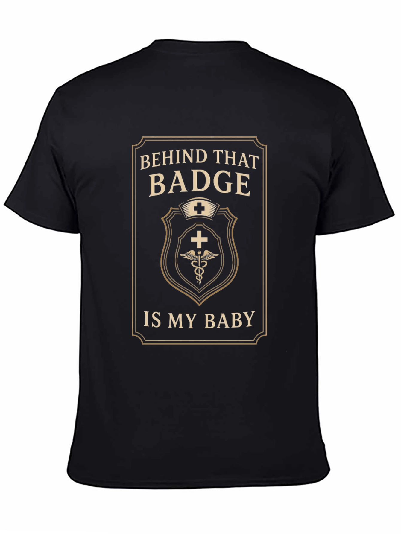 Behind That Badge Is My Baby T-Shirt