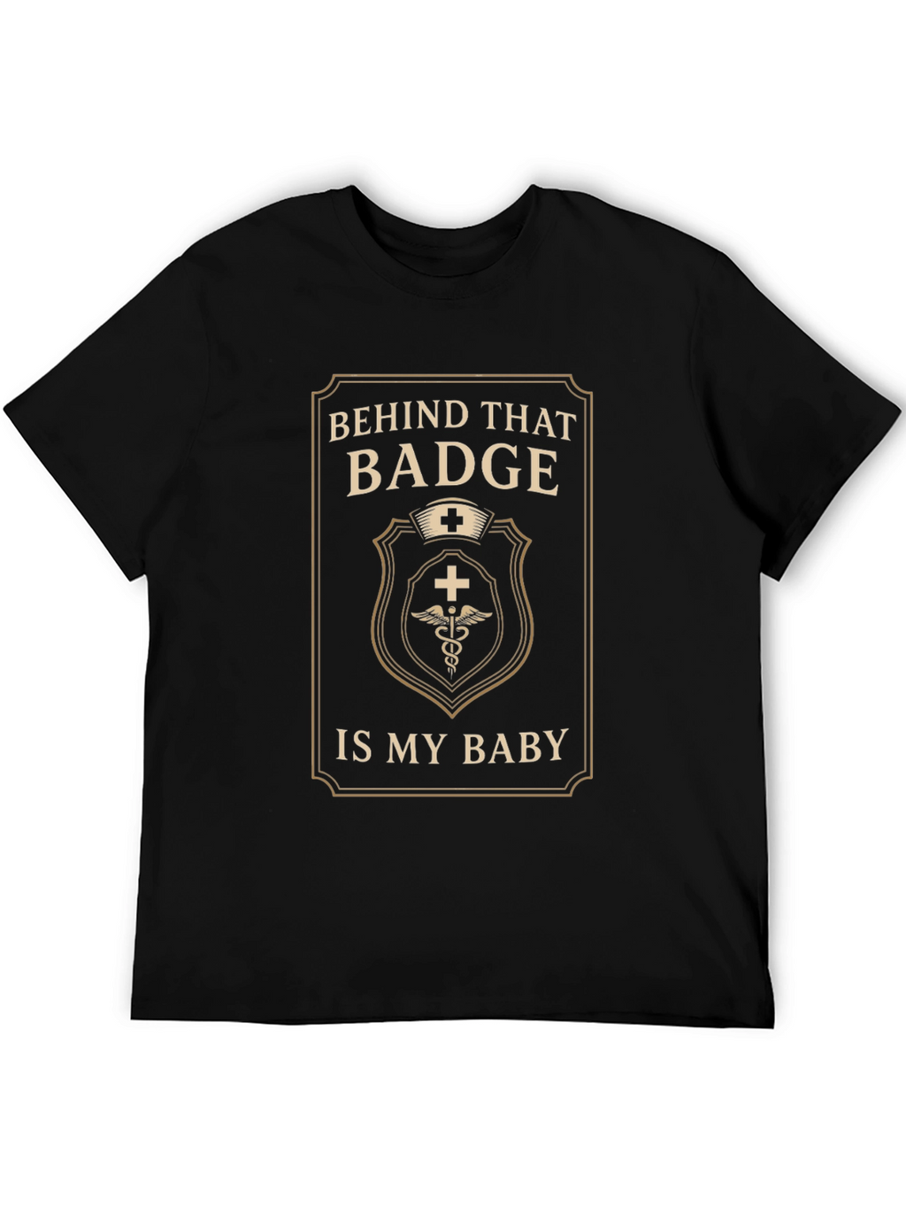 Behind That Badge Is My Baby T-Shirt