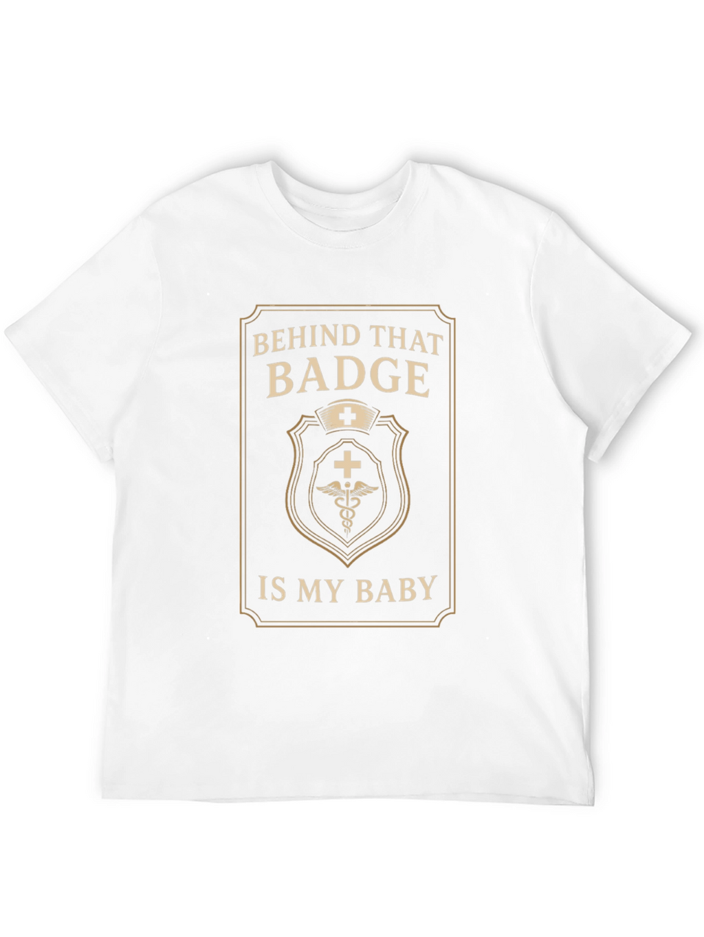 Behind That Badge Is My Baby T-Shirt