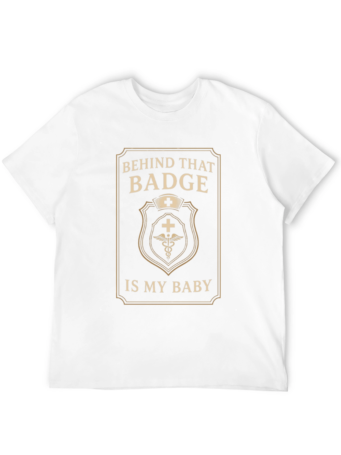 Behind That Badge Is My Baby T-Shirt