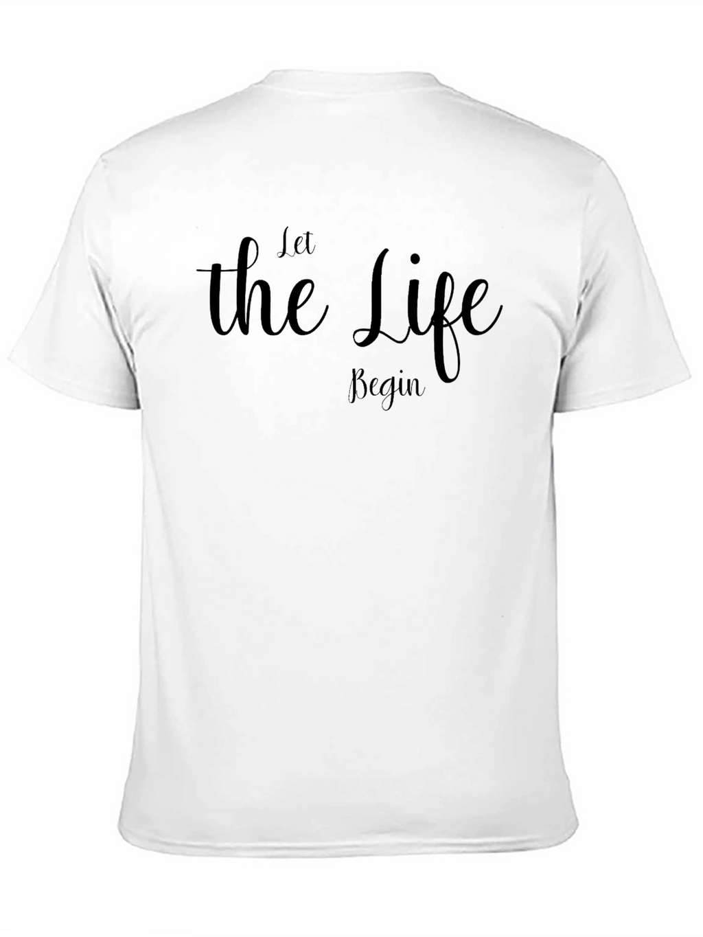Let The Life Begin Black T-Shirt