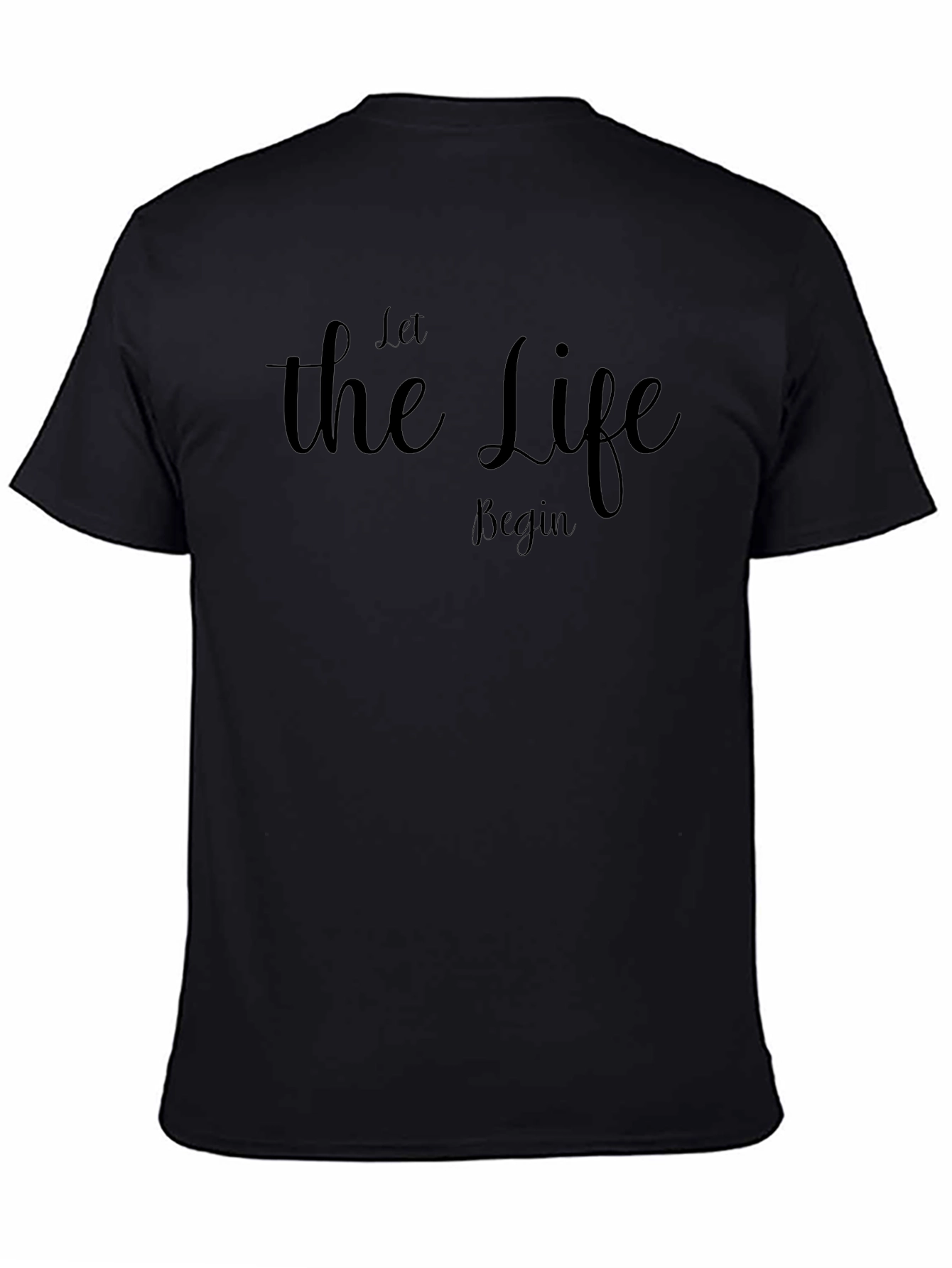 Let The Life Begin Black T-Shirt