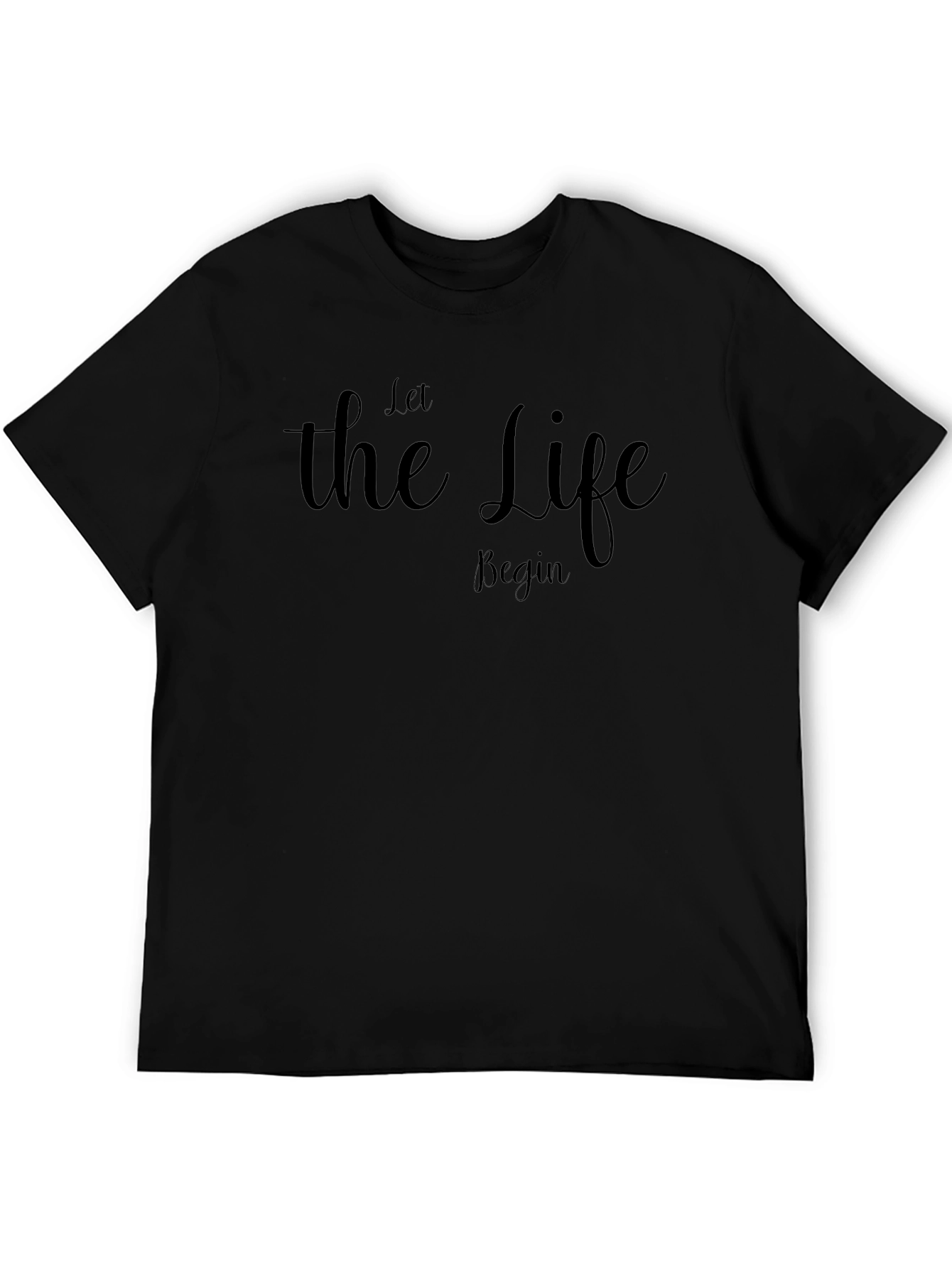 Let The Life Begin Black T-Shirt