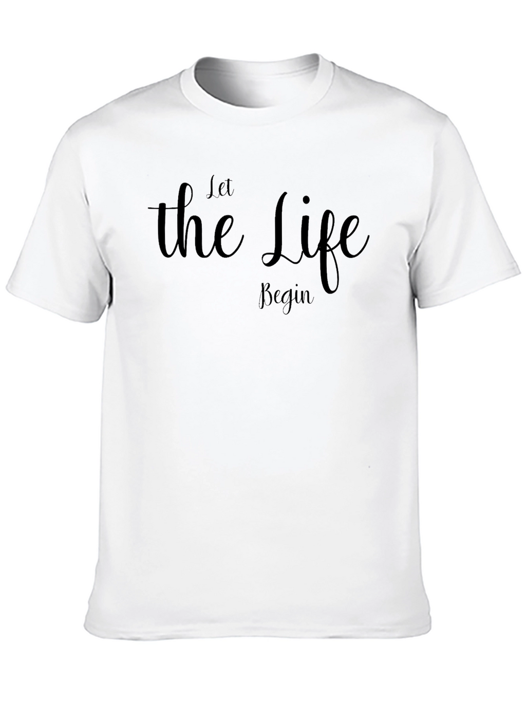 Let The Life Begin Black T-Shirt