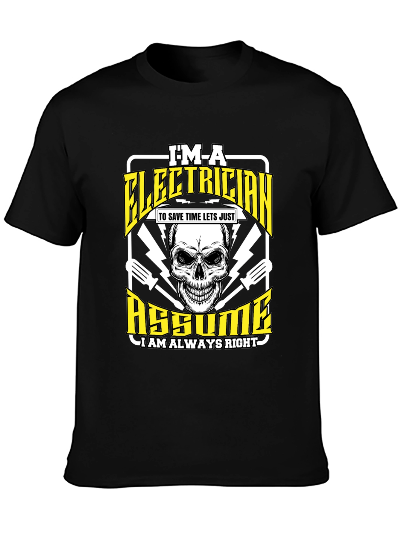 Electrician Humor T-Shirt - Im an Electrician Assume Im Always Right