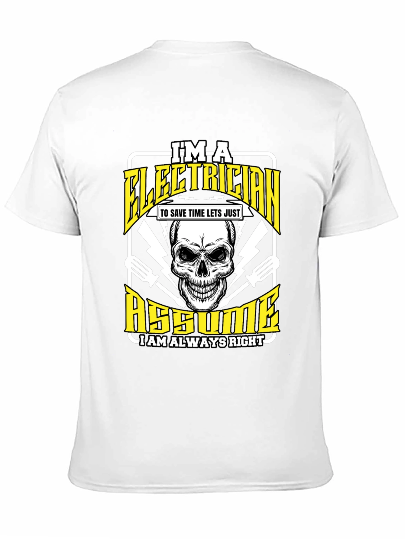 Electrician Humor T-Shirt - Im an Electrician Assume Im Always Right