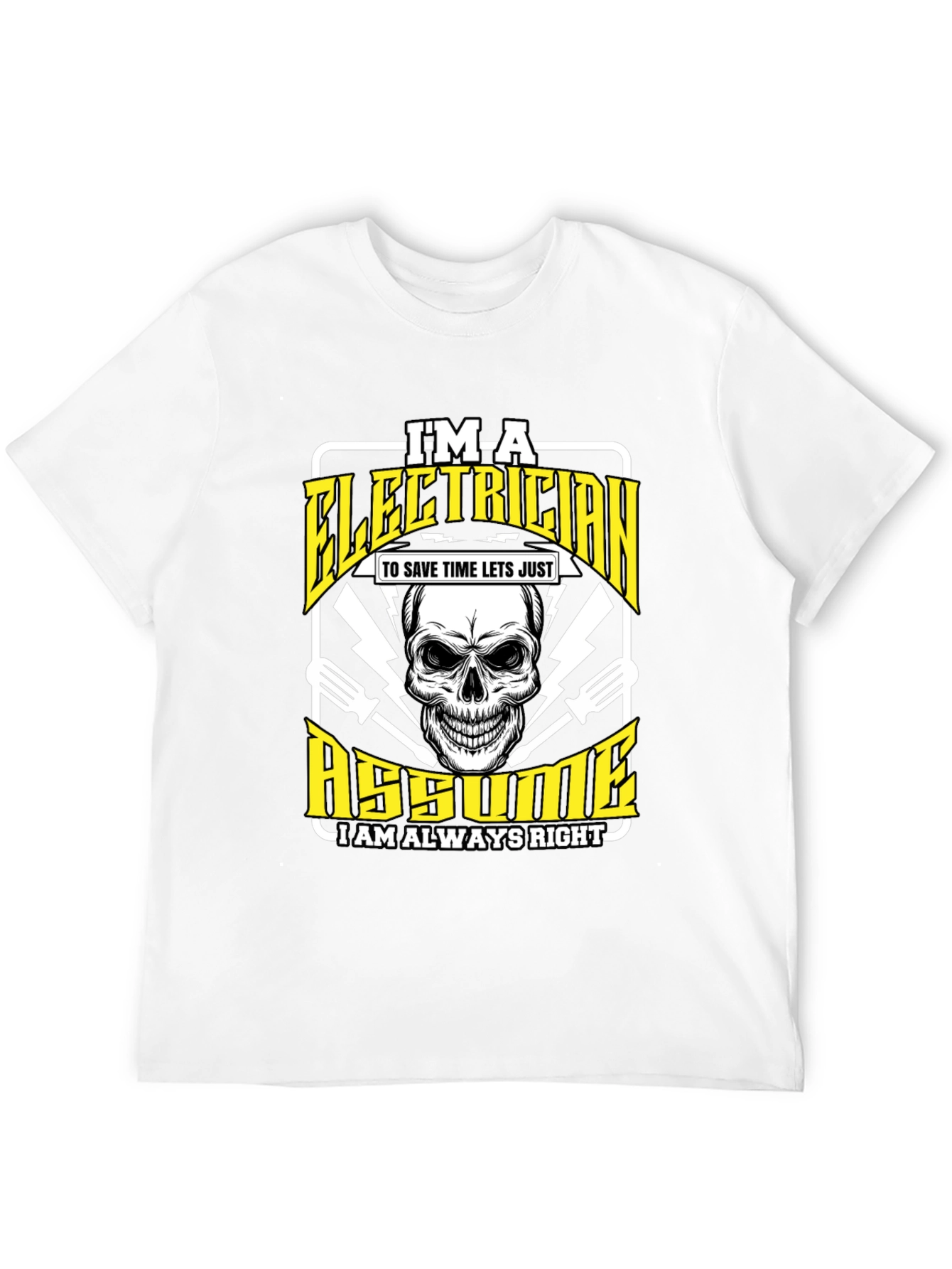 Electrician Humor T-Shirt - Im an Electrician Assume Im Always Right