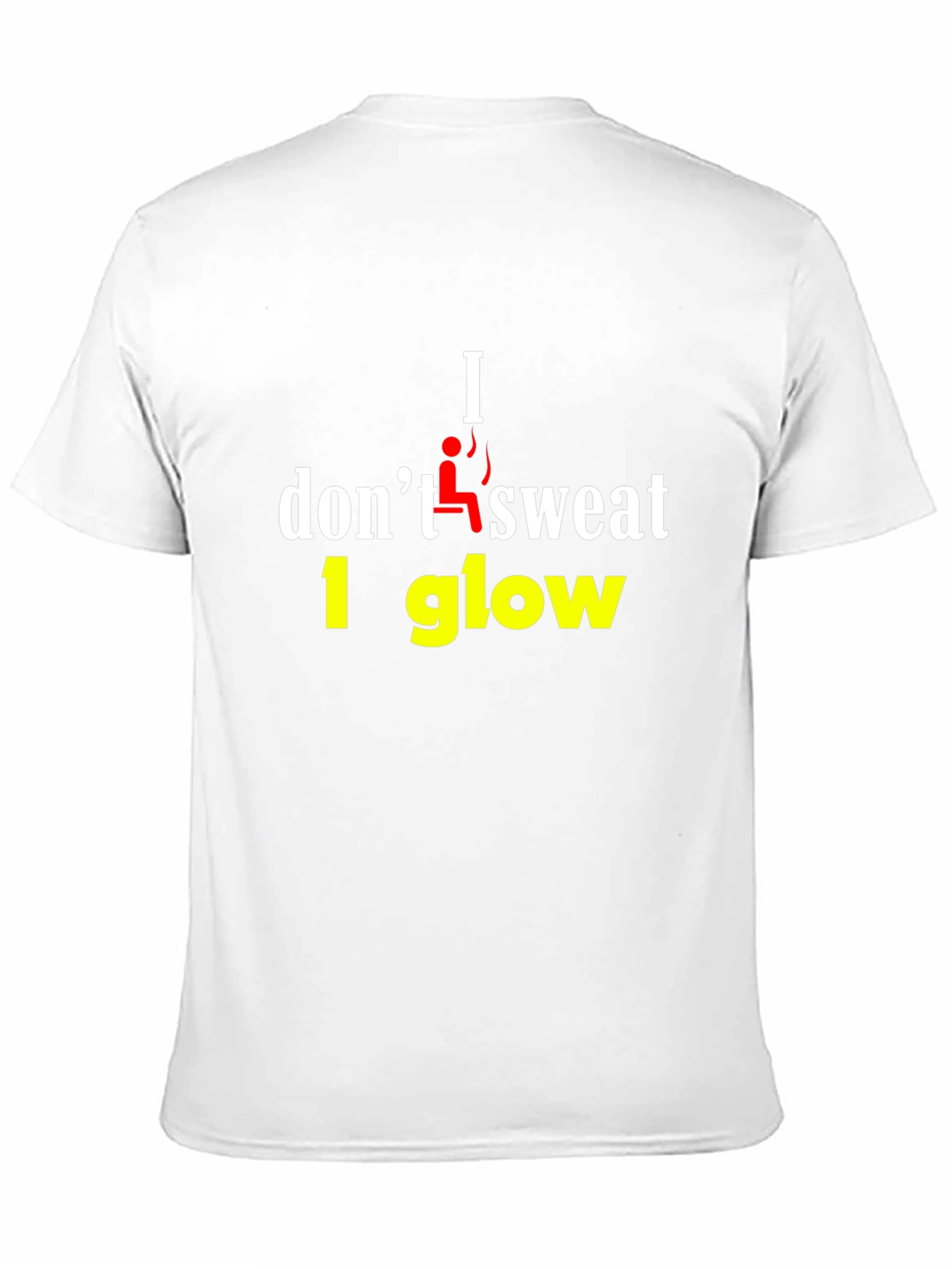 I Dont Sweat I Glow Graphic T-Shirt