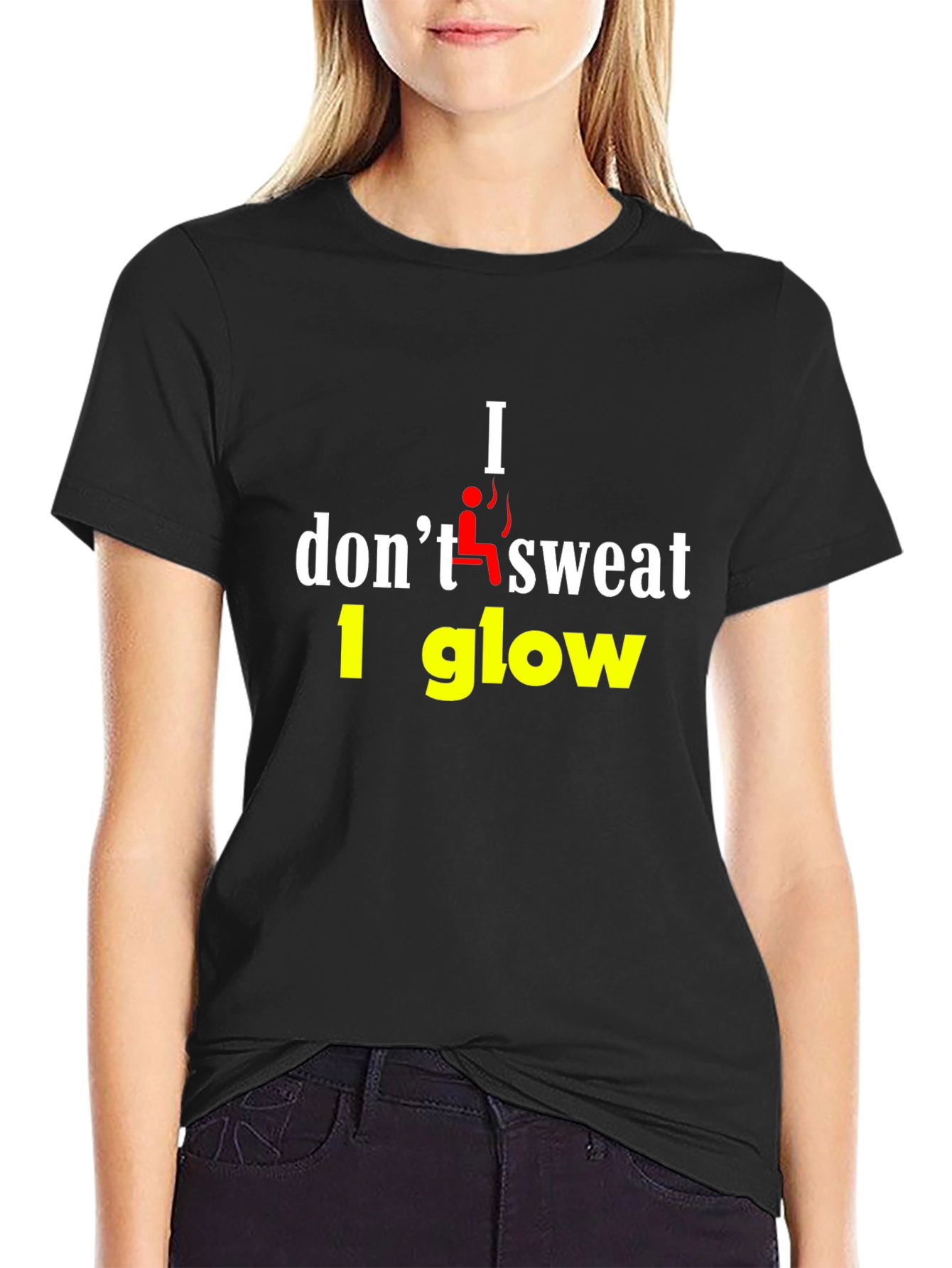 I Dont Sweat I Glow Graphic T-Shirt