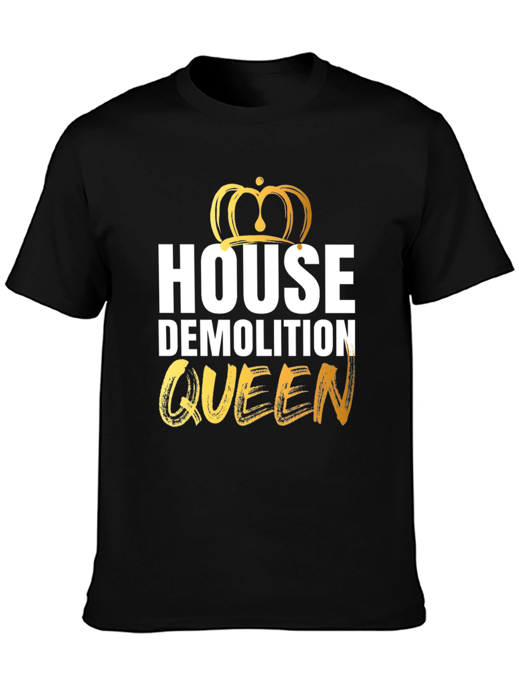 House Demolition Queen Graphic Tee