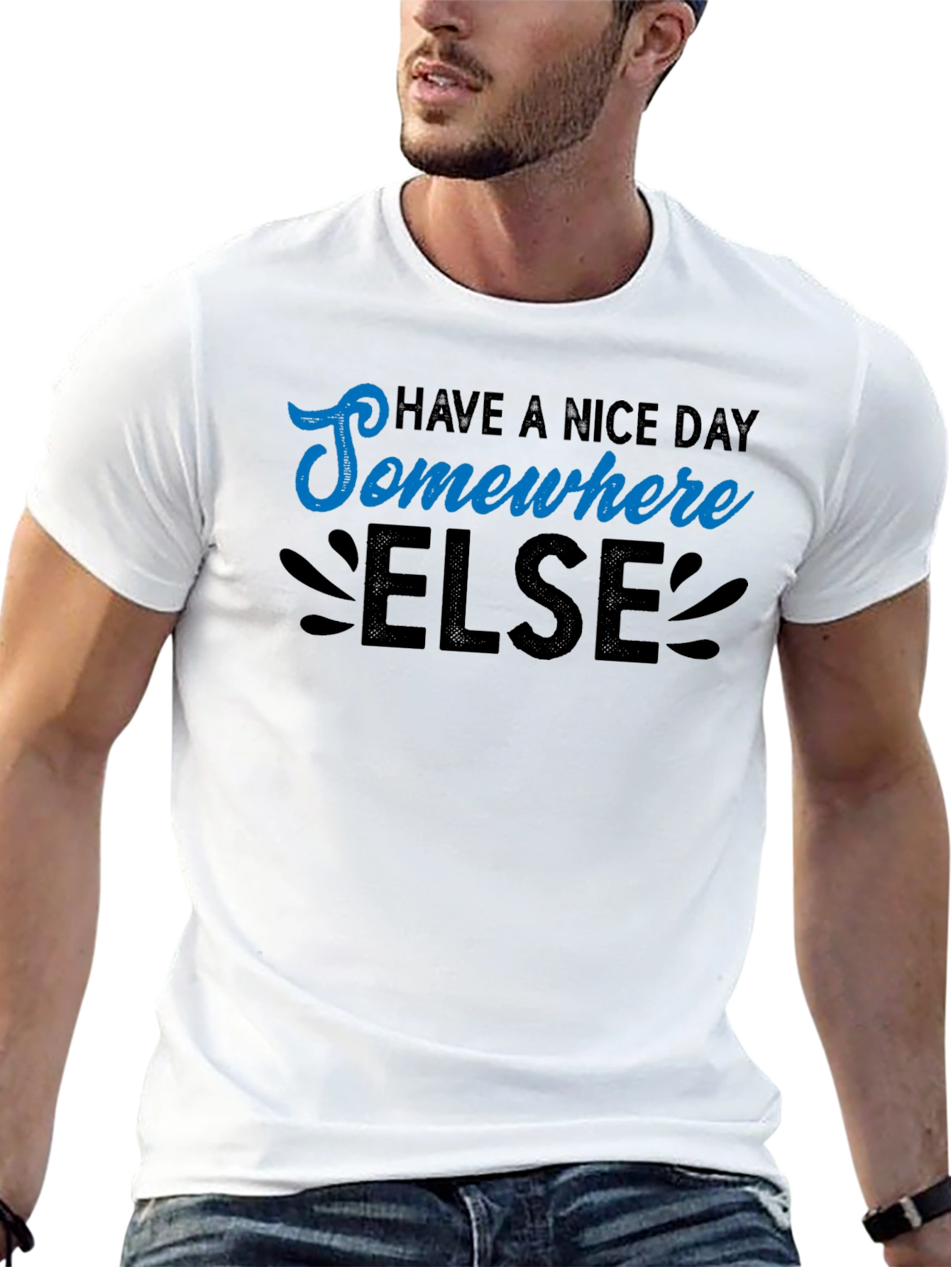Have a Nice Day Somewhere Else Graphic T-Shirt