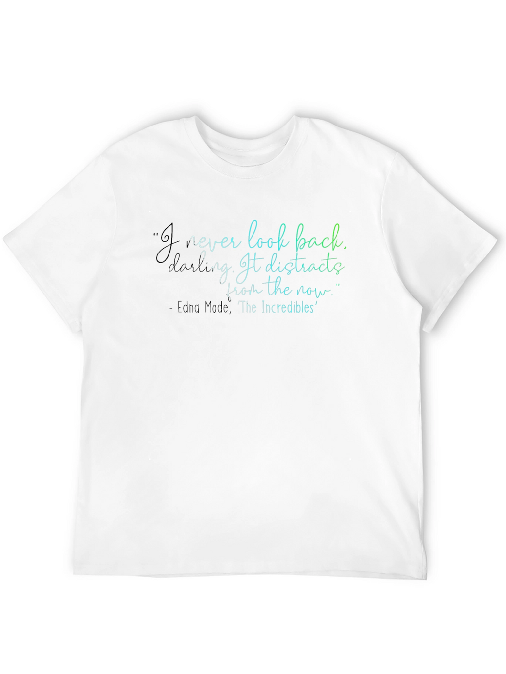 Edna Mode Quote T-Shirt: Look Forward!