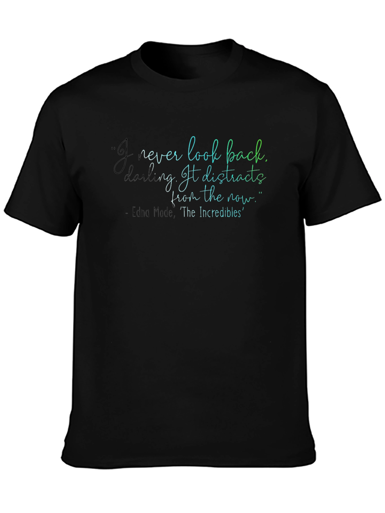 Edna Mode Quote T-Shirt: Look Forward!