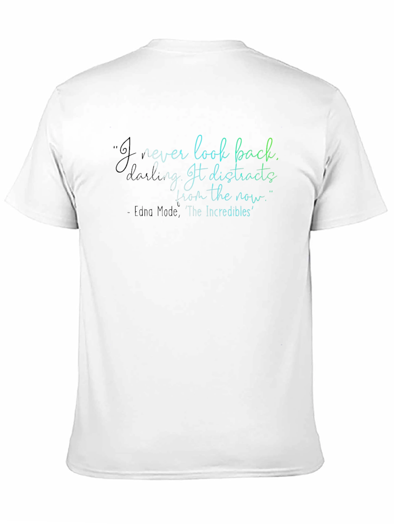 Edna Mode Quote T-Shirt: Look Forward!