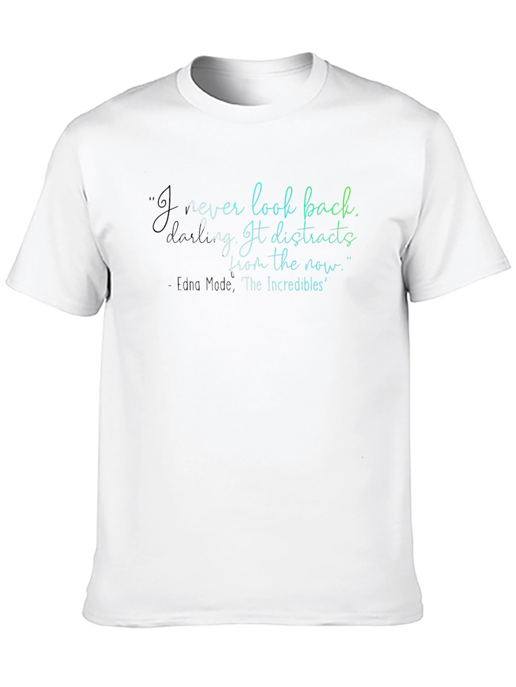 Edna Mode Quote T-Shirt: Look Forward!