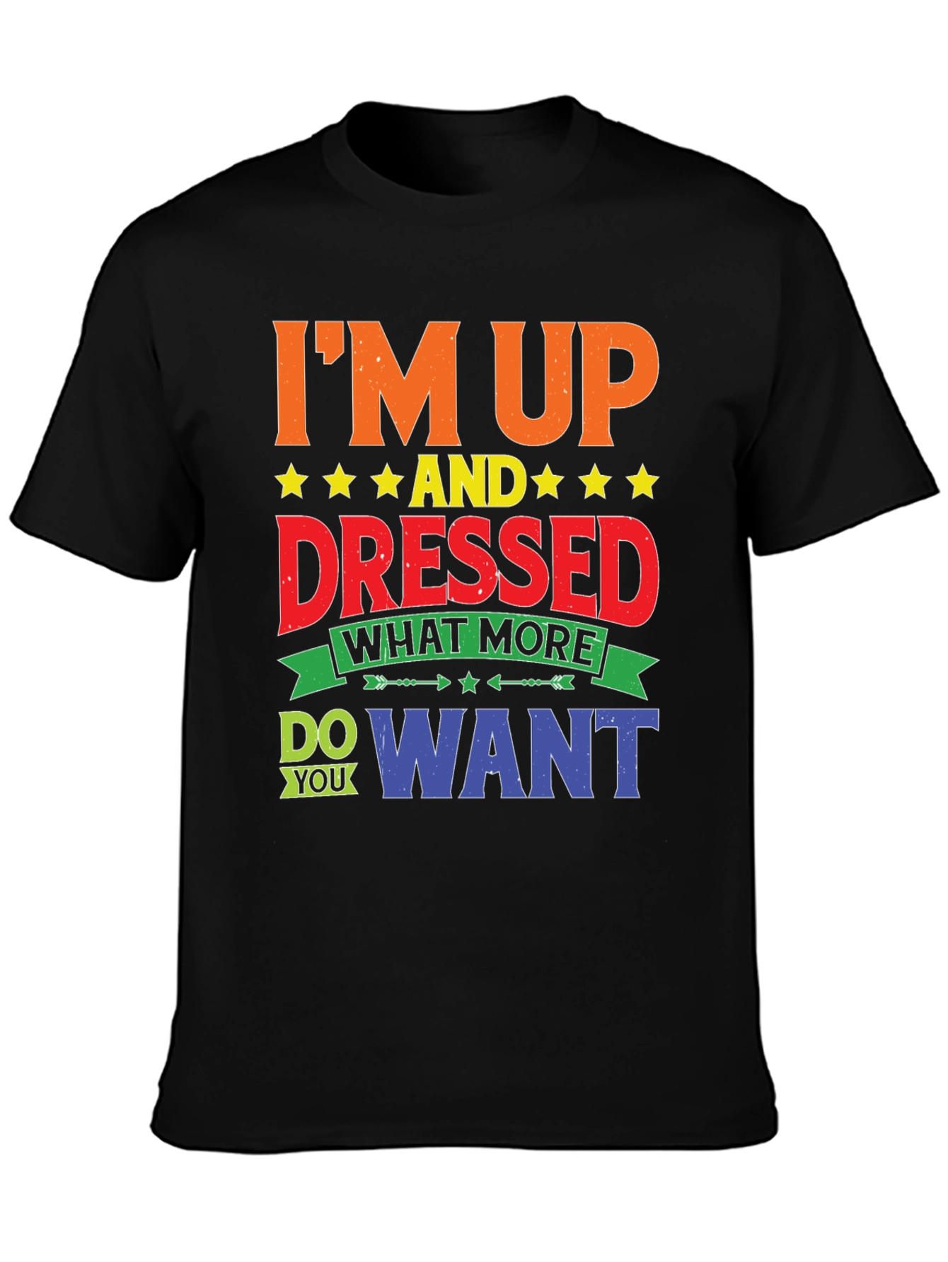 Im Up And Dressed Graphic T-Shirt