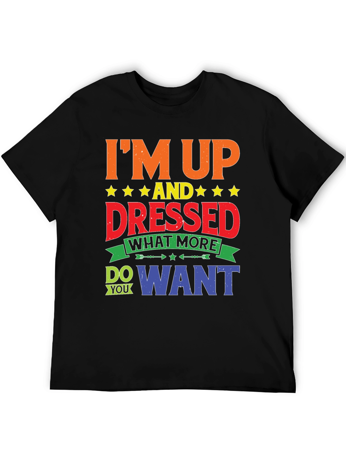 Im Up And Dressed Graphic T-Shirt