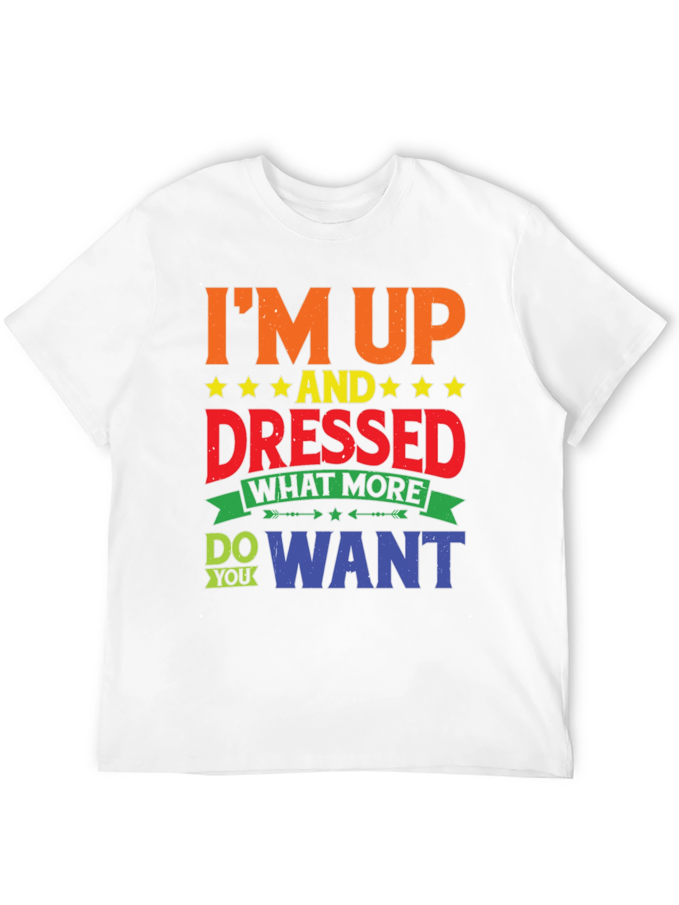 Im Up And Dressed Graphic T-Shirt