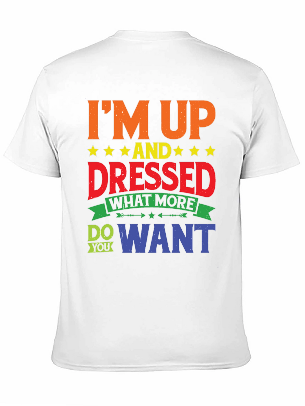 Im Up And Dressed Graphic T-Shirt