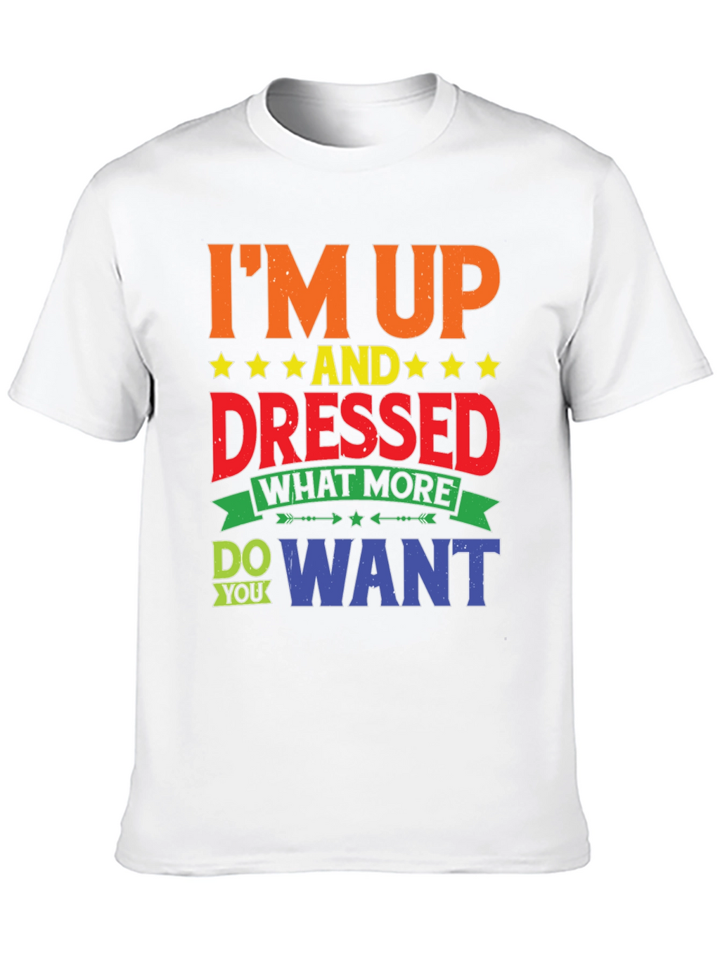 Im Up And Dressed Graphic T-Shirt