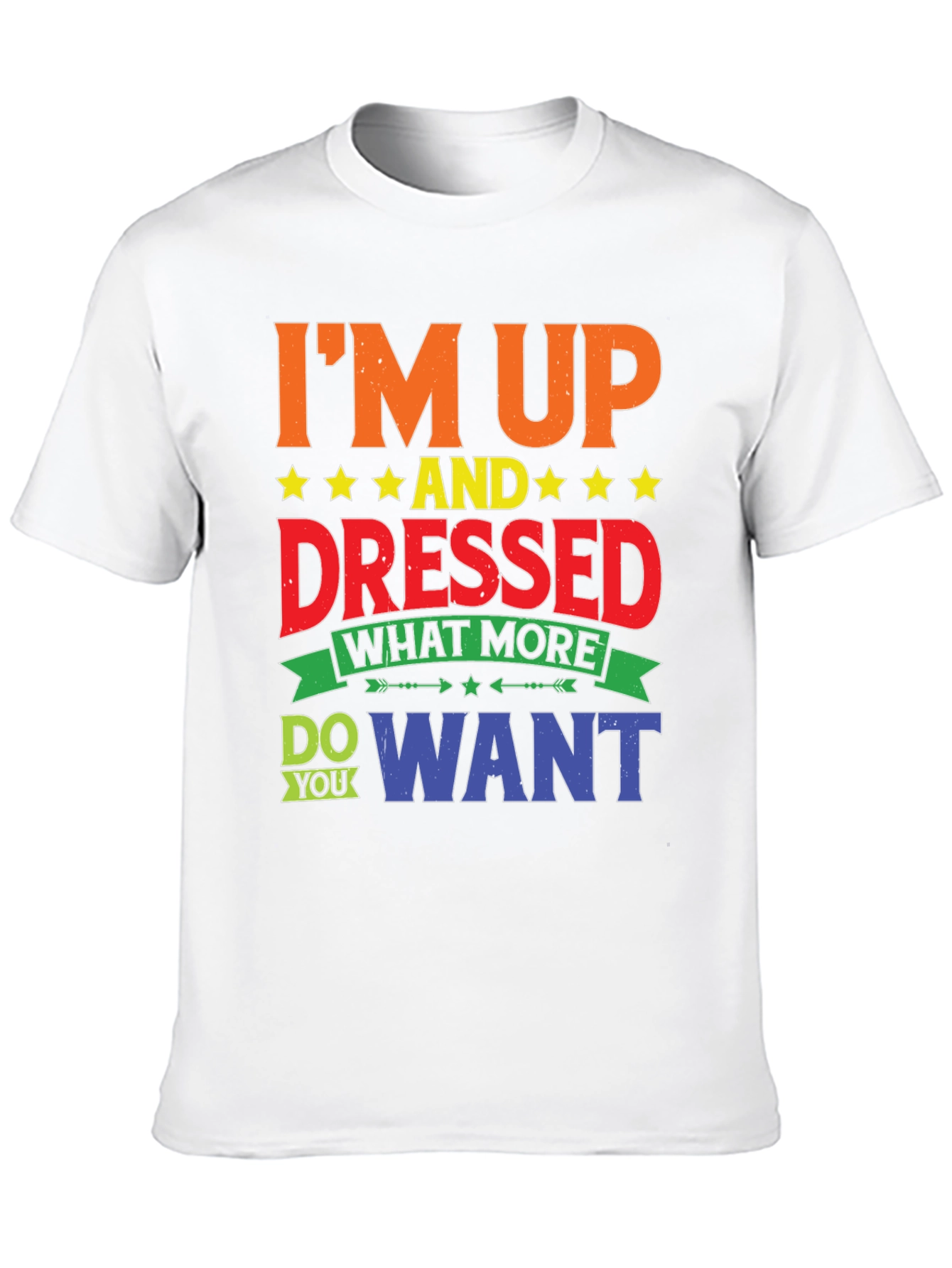 Im Up And Dressed Graphic T-Shirt
