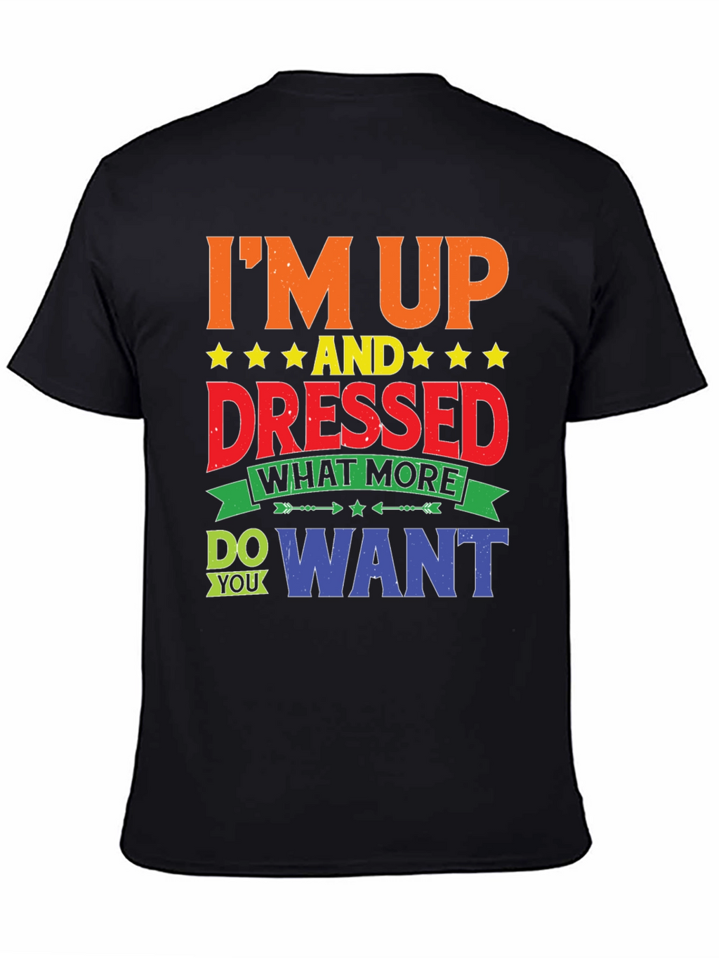Im Up And Dressed Graphic T-Shirt