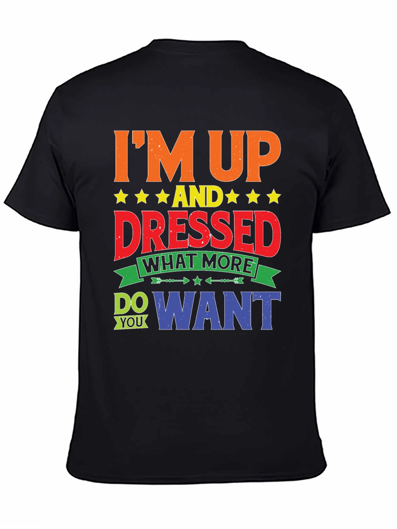 Im Up And Dressed Graphic T-Shirt
